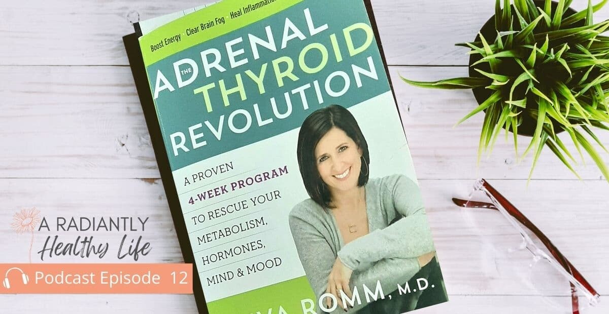The Adrenal Thyroid Revolution: A Proven Program To Help Balance Your Hormones and Reclaim Your Life